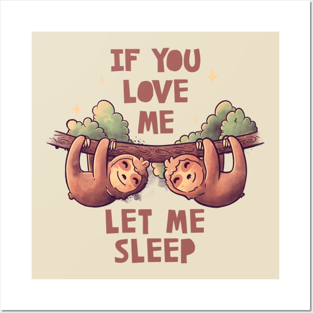 If You Love Me Let Me Sleep Cute Lover Lazy Gift Wall Art by eduely